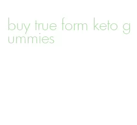 buy true form keto gummies