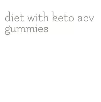 diet with keto acv gummies