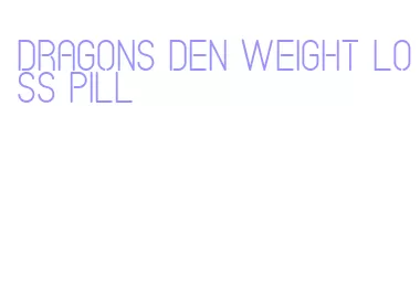 dragons den weight loss pill