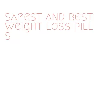 safest and best weight loss pills