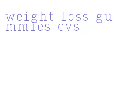 weight loss gummies cvs