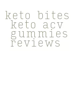 keto bites keto acv gummies reviews