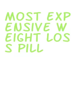 most expensive weight loss pill