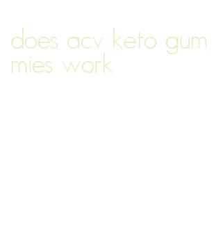 does acv keto gummies work