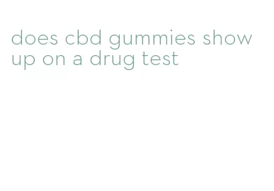 does cbd gummies show up on a drug test