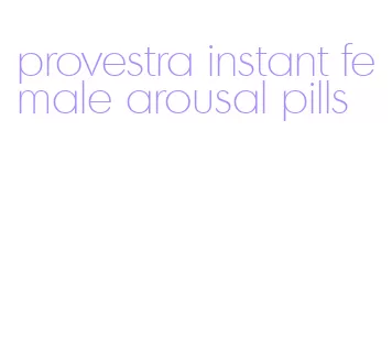 provestra instant female arousal pills