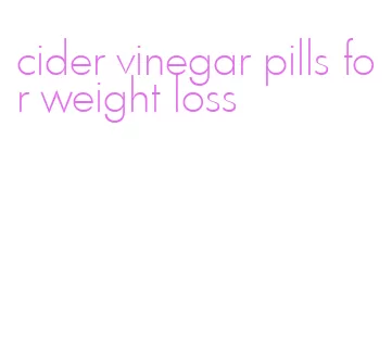 cider vinegar pills for weight loss