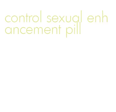 control sexual enhancement pill