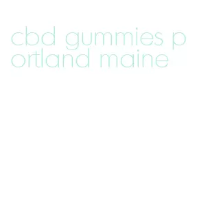 cbd gummies portland maine