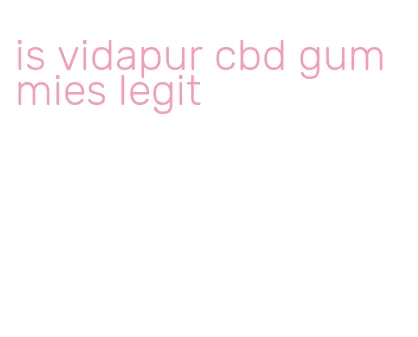 is vidapur cbd gummies legit