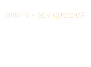 trinity + acv gummies