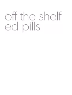 off the shelf ed pills