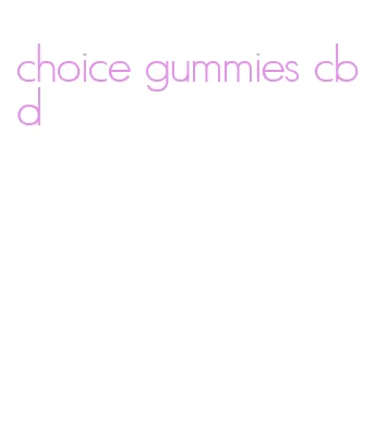 choice gummies cbd