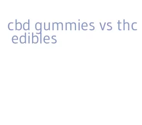 cbd gummies vs thc edibles