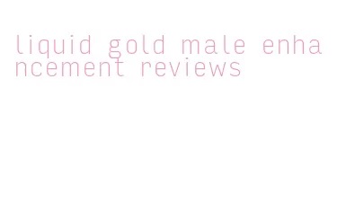 liquid gold male enhancement reviews