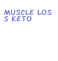 muscle loss keto