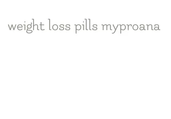 weight loss pills myproana