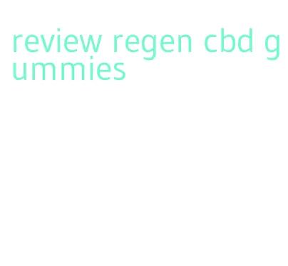 review regen cbd gummies