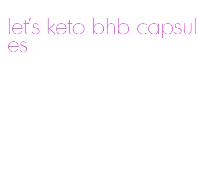 let's keto bhb capsules