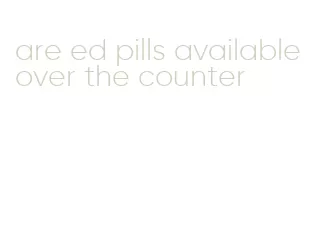 are ed pills available over the counter