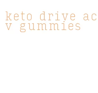 keto drive acv gummies