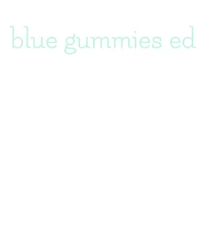 blue gummies ed