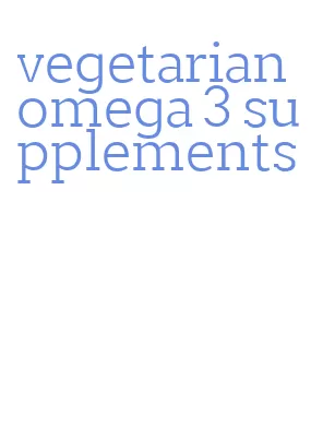 vegetarian omega 3 supplements