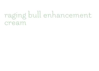 raging bull enhancement cream