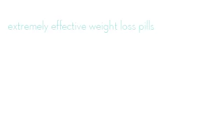 extremely effective weight loss pills