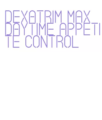 dexatrim max daytime appetite control