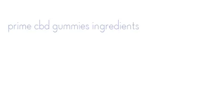 prime cbd gummies ingredients