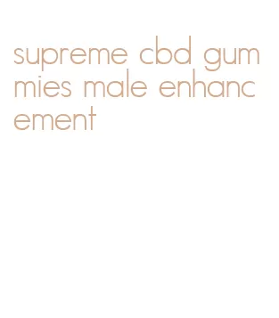 supreme cbd gummies male enhancement