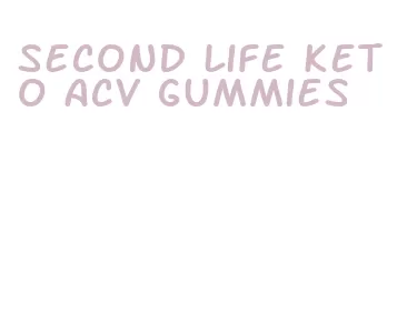 second life keto acv gummies