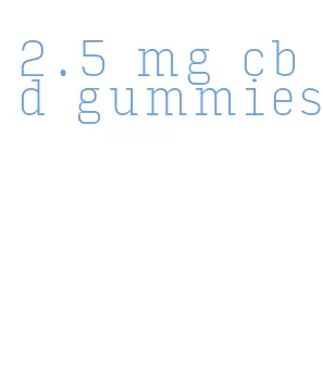 2.5 mg cbd gummies