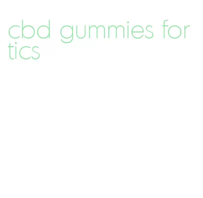 cbd gummies for tics