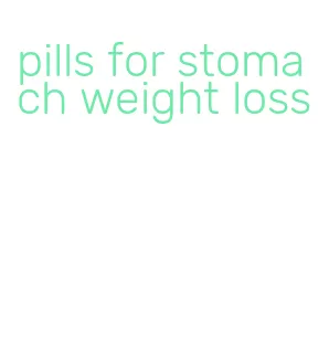 pills for stomach weight loss