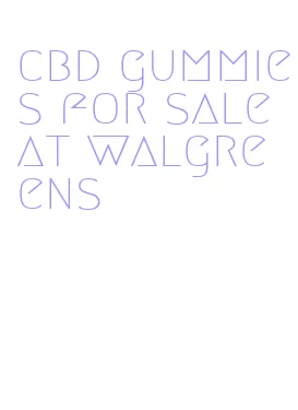 cbd gummies for sale at walgreens