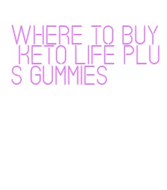 where to buy keto life plus gummies