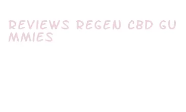 reviews regen cbd gummies