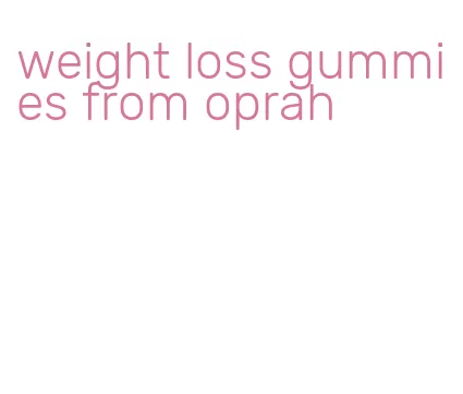 weight loss gummies from oprah