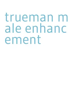 trueman male enhancement