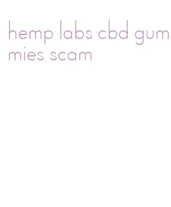 hemp labs cbd gummies scam