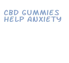 cbd gummies help anxiety