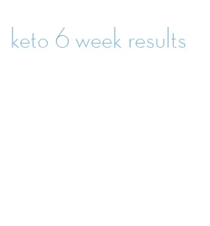 keto 6 week results