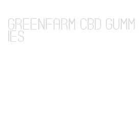 greenfarm cbd gummies