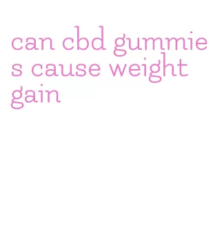 can cbd gummies cause weight gain