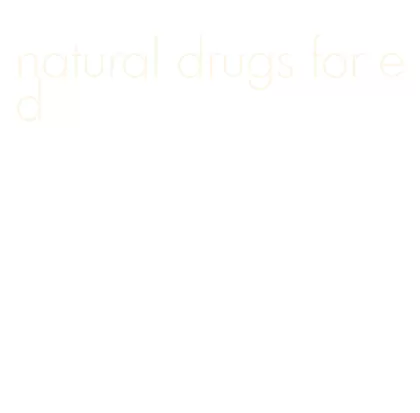 natural drugs for ed