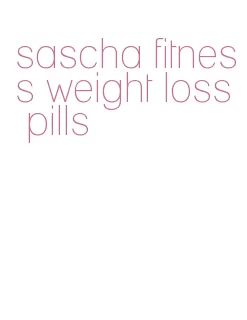 sascha fitness weight loss pills