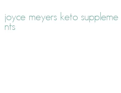 joyce meyers keto supplements