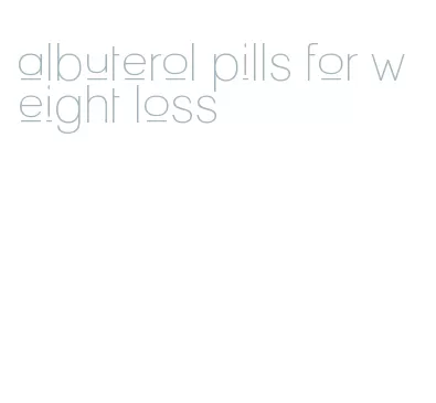 albuterol pills for weight loss